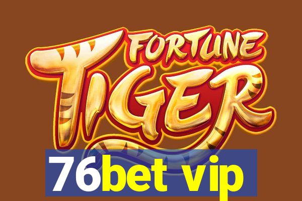 76bet vip